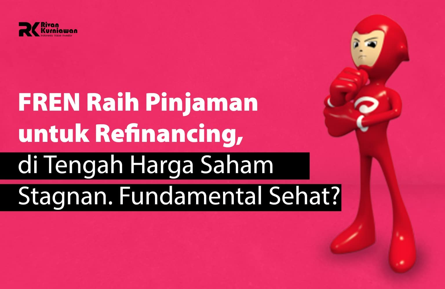 Ren Raih Pinjaman Untuk Refinancing Rivan Kurniawan