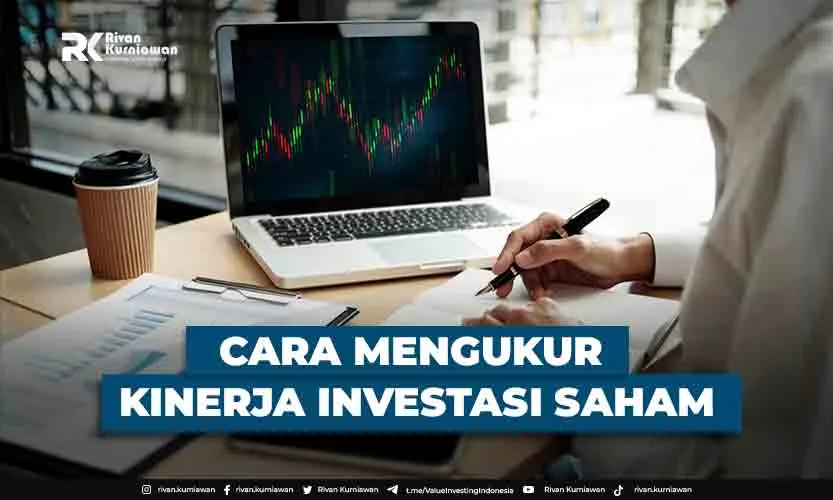 Cara Mengukur Kinerja Investasi Saham Rivan Kurniawan