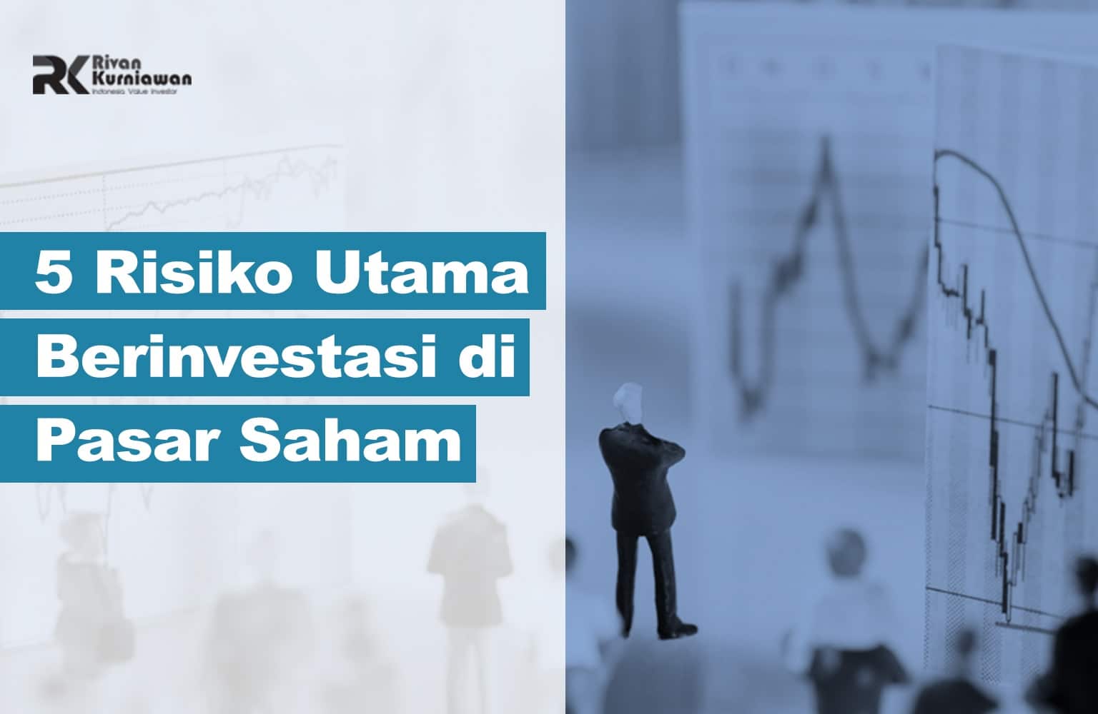 5 Risiko Utama Berinvestasi Di Pasar Saham - Rivan Kurniawan