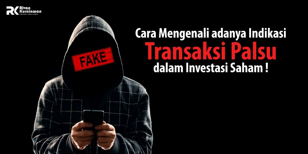 Indikasi Transaksi Palsu Dalam Investasi Saham - Rivan Kurniawan