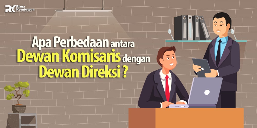 Perbedaan Komisaris Dan Direksi - Rivan Kurniawan