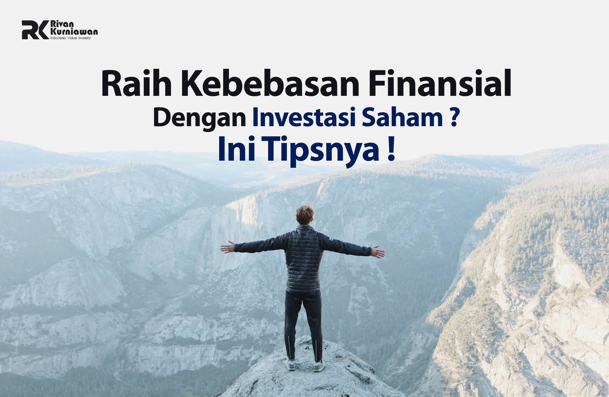 Raih Kebebasan Finansial Dengan Investasi Saham ? - Rivan Kurniawan