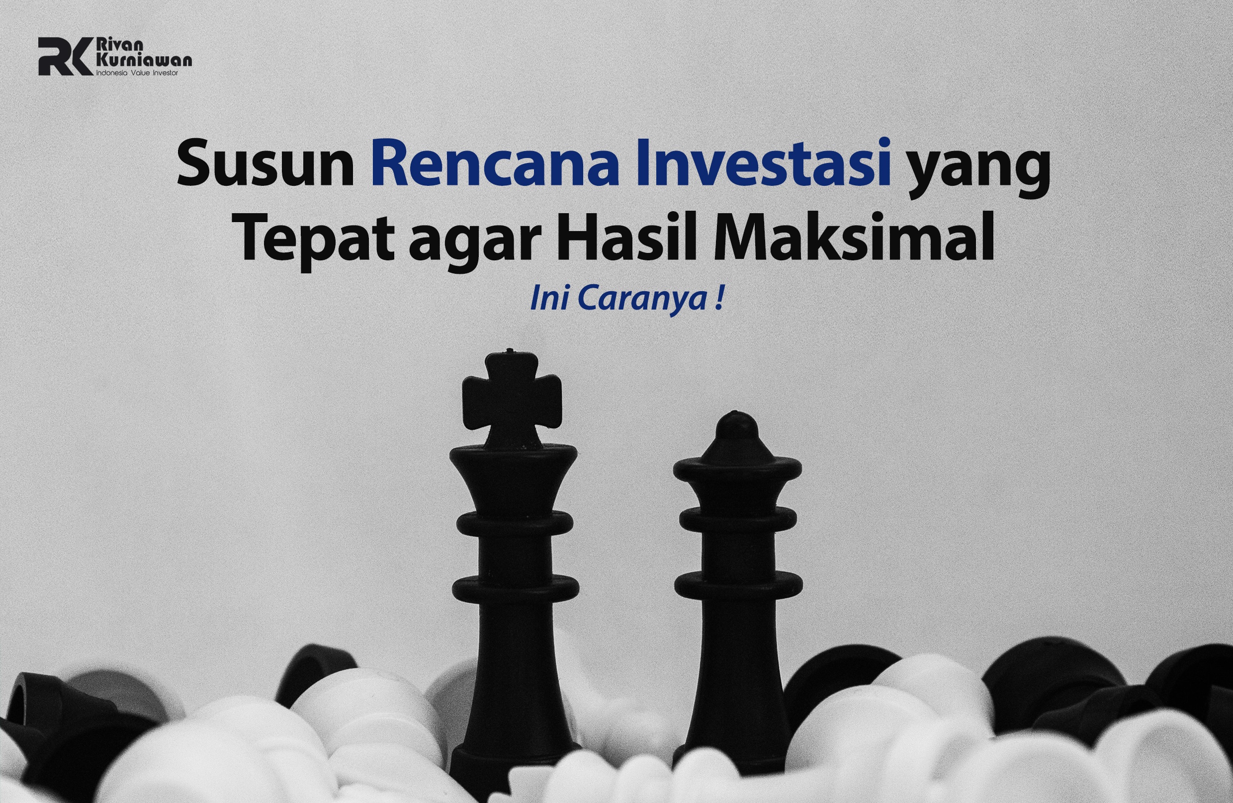 Susun Rencana Investasi Agar Hasil Maksimal - Rivan Kurniawan