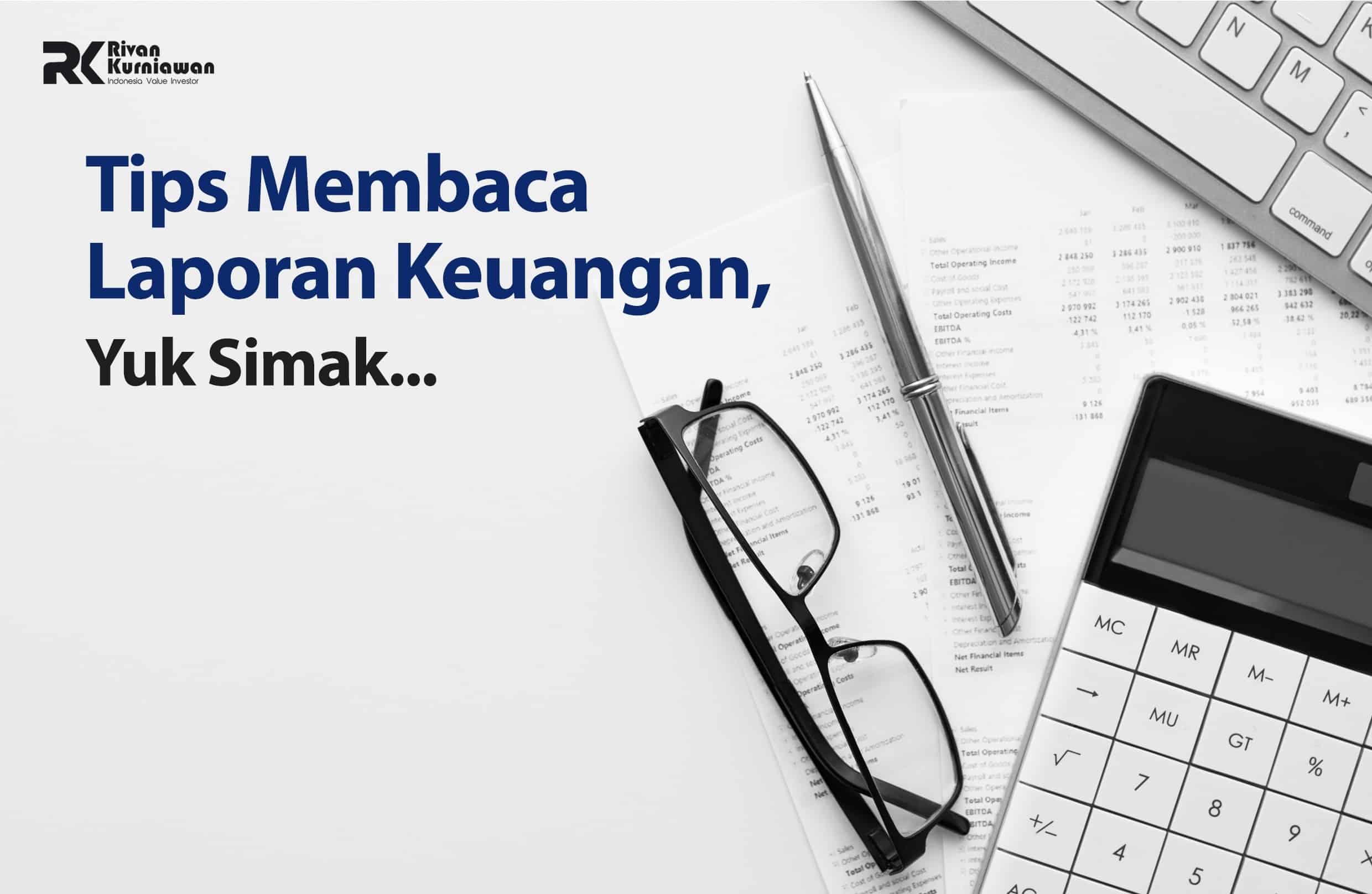 Tips Membaca Laporan Keuangan Rivan Kurniawan