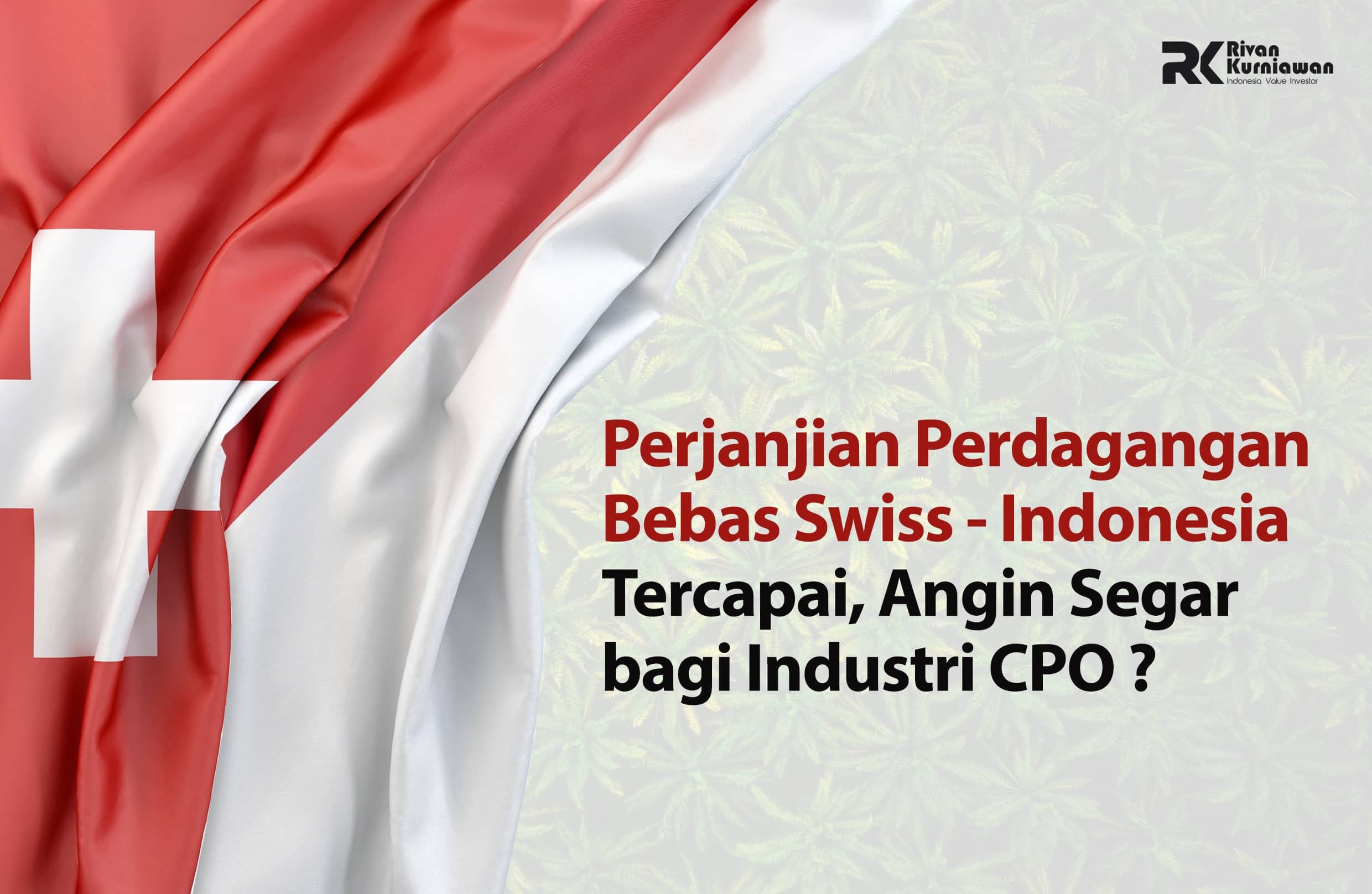 Perjanjian Perdagangan Bebas Swiss - Indonesia - Rivan Kurniawan