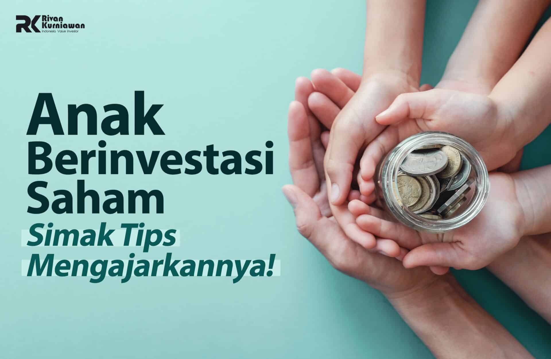 Anak Berinvestasi Saham, Simak Tips Mengajarkannya! - Rivan Kurniawan