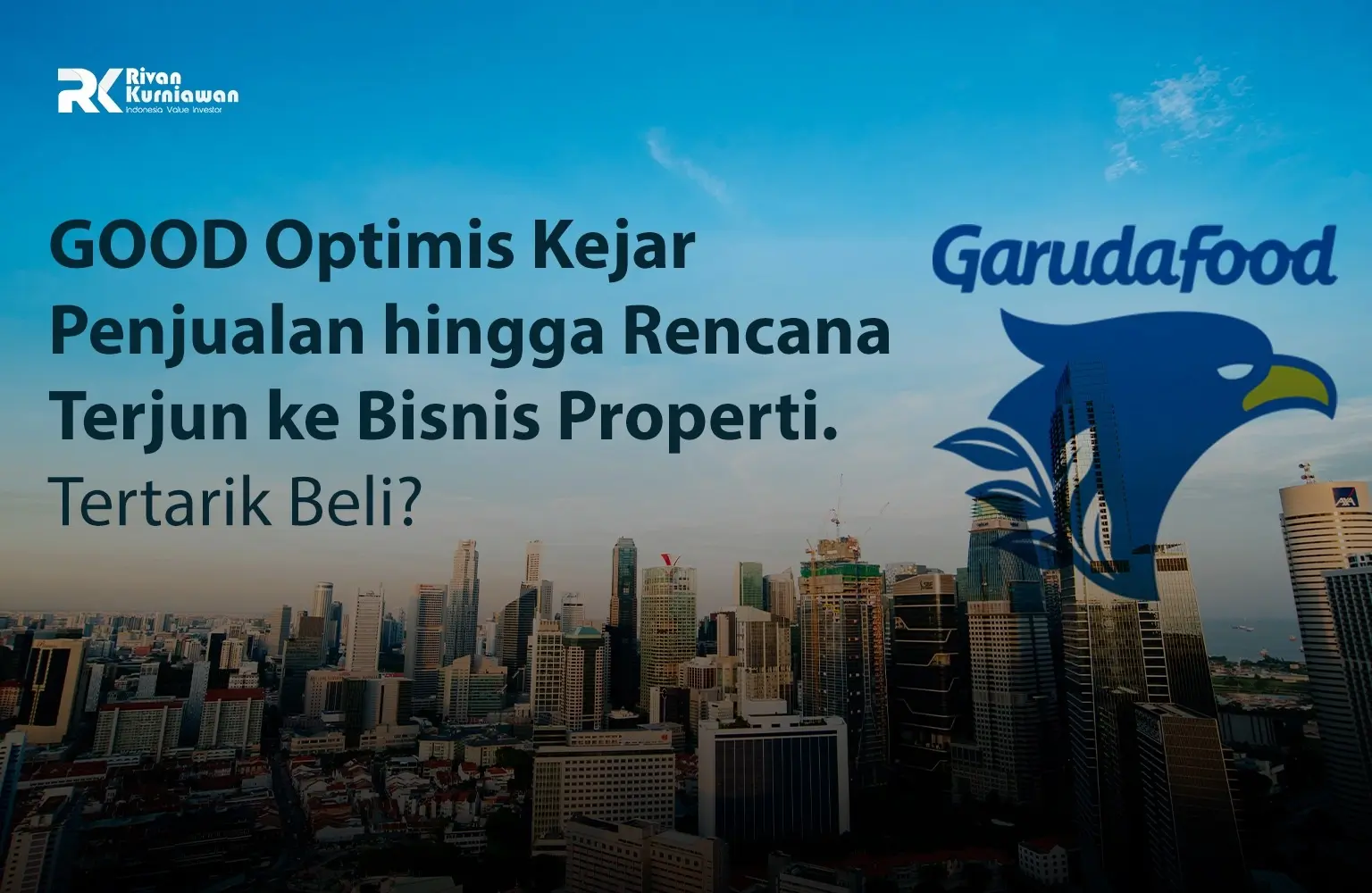 GOOD Optimis Kejar Penjualan Dan Bisnis Properti - Rivan Kurniawan