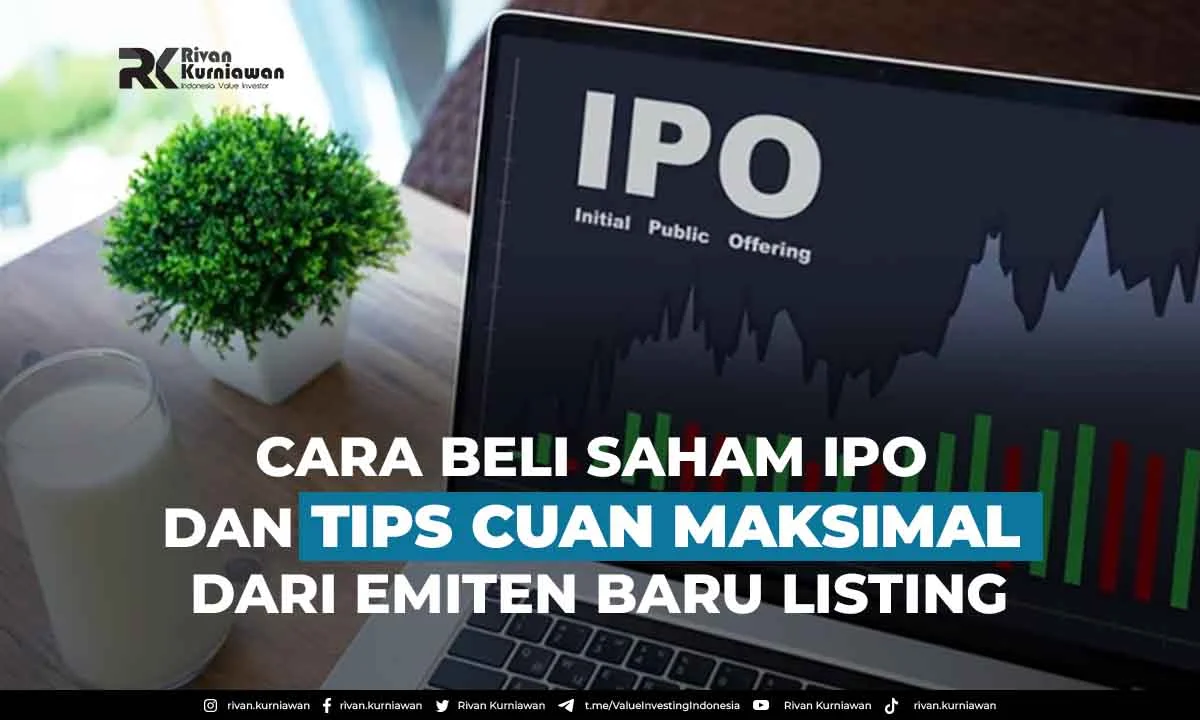 Cara Beli Saham Ipo Dan Tips Cuan Dari Emiten Baru Listing Rivan Kurniawan 7110