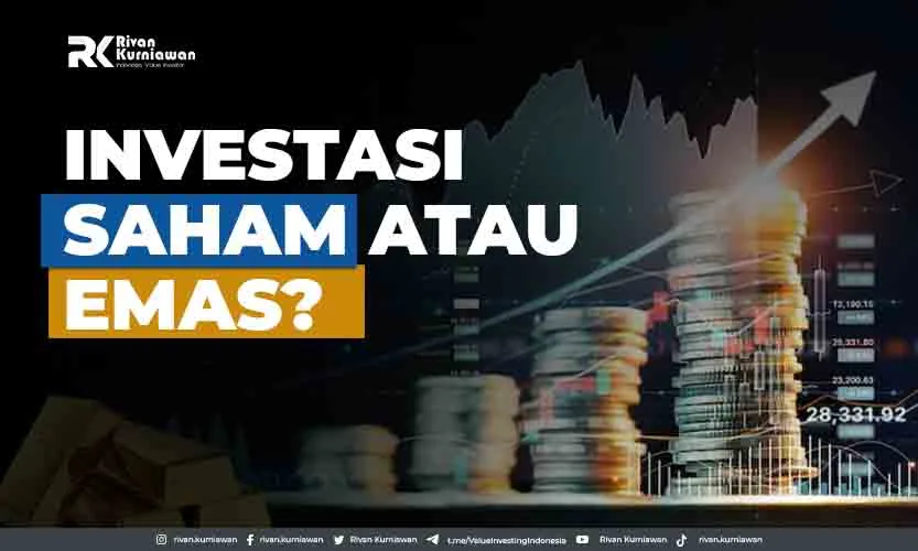 Investasi Saham Atau Emas. Mana Yang Sebaiknya Dilakukan? - Rivan Kurniawan